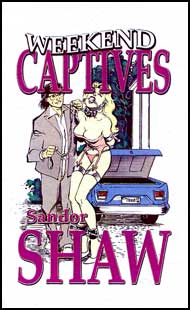 Weekend Captives by Sandor Shaw mags inc, novelettes, crossdressing stories, transgender, transsexual, transvestite stories, female domination, Sandor Shaw